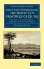 Three Years' Wanderings in the Northern Provinces of China: Including a Visit to the Tea, Silk, and Cotton Countries (Cambridge Library Collection - Travel and Exploration in Asi) By Robert Fortune Cover Image