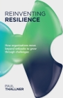 Reinventing Resilience: How Organizations Move Beyond Setbacks to Grow Through Challenges By Paul Thallner Cover Image