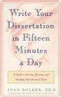 Writing Your Dissertation in Fifteen Minutes a Day: A Guide to Starting, Revising, and Finishing Your Doctoral Thesis By Joan Bolker Cover Image