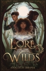Lore of the Wilds By Analeigh Sbrana Cover Image