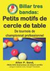 Billar Tres Bandas - Petits Motifs de Cercle de Table: de Tournois de Championnat Professionnel By Allan P. Sand Cover Image