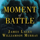 Moment of Battle Lib/E: The Twenty Clashes That Changed the World Cover Image