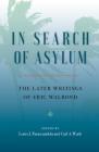 In Search of Asylum: The Later Writings of Eric Walrond: The Later Writings of Eric Walrond By Eric Walrond, Louis J. Parascandola (Editor), Carl A. Wade (Editor) Cover Image