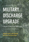 Military Discharge Upgrade Legal Practice Manual By Margaret Kuzma, Dana Montalto, Betsy Gwin Cover Image