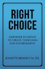 Right Choice: Empower Students to Create Their Own Safe Environment By Jeanette Bradley M. Ed Cover Image