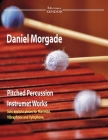 Daniel Morgade's pitched percussion instruments works: Solo works and trios for marimba, xylophone and vibraphone. Cover Image