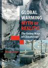 Global Warming - Myth or Reality?: The Erring Ways of Climatology By Marcel LeRoux Cover Image