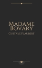Madame Bovary by Gustave Flaubert By Gustave Flaubert Cover Image