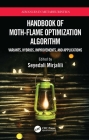 Handbook of Moth-Flame Optimization Algorithm: Variants, Hybrids, Improvements, and Applications By Seyedali Mirjalili (Editor) Cover Image