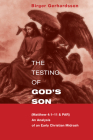 The Testing of God's Son: Matt. 4:1-11 & Par, an Analysis of an Early Christian Midrash By Birger Gerhardsson, John Toy (Translator) Cover Image