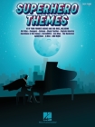 Superhero Themes: Featuring Easy Piano Arrangements from 14 of Your Favorite Heroes and She-Roes: 14 of Your Favorite Heroes and She-Roes Cover Image