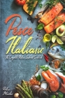 Pesce Italiano: The Complete Italian Seafood Cookbook By Antonio Marchesi Cover Image