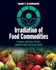 Irradiation of Food Commodities: Techniques, Applications, Detection, Legislation, Safety and Consumer Opinion Cover Image