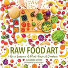 Raw Food Art: Four Seasons of Plant-Powered Goodness By Aleksandra Winters, Bill Winters (Photographer) Cover Image