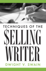 Techniques of the Selling Writer By Dwight V. Swain Cover Image