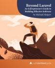 Beyond Laravel: An Entrepreneur's Guide to Building Effective Software By Oscar Merida (Editor), Michael Akopov Cover Image