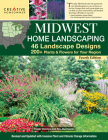 Midwest Home Landscaping Including South-Central Canada, 4th Edition: 46 Landscape Designs with 200+ Plants & Flowers for Your Region By Roger Holmes, Rita Buchanan, Denise Schrieber (Editor) Cover Image