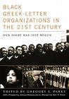 Black Greek-Letter Organizations in the Twenty-First Century: Our Fight Has Just Begun By Gregory S. Parks (Editor), Julianne Malveaux (Foreword by), Marc Morial (Afterword by) Cover Image