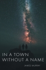 In a Town Without a Name By James Murray Cover Image