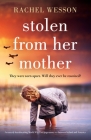 Stolen from Her Mother: An utterly heartbreaking World War Two page-turner set between Ireland and America By Rachel Wesson Cover Image