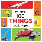 My First 100 Things That Move: Early Learning Books for Children By Wonder House Books Cover Image