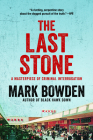 The Last Stone: A Masterpiece of Criminal Interrogation By Mark Bowden Cover Image