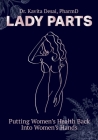Lady Parts: Putting Women's Health Back Into Women's Hands By Kavita Desai Cover Image