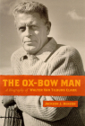 The Ox-Bow Man: A Biography Of Walter Van Tilburg Clark (Western Literature Series) Cover Image