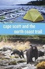 Cape Scott and the North Coast Trail: Hiking Vancouver Island's Wildest Coast By Maria I. Bremner Cover Image