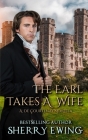 The Earl Takes A Wife By Sherry Ewing Cover Image