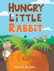 Hungry Little Rabbit By Martin Beckett, Martin Beckett (Illustrator) Cover Image
