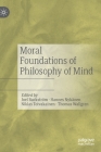 Moral Foundations of Philosophy of Mind By Joel Backström (Editor), Hannes Nykänen (Editor), Niklas Toivakainen (Editor) Cover Image