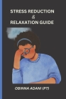 Stress reduction and relaxation guide: Stress management By Obinna Adani Cover Image