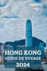 Hong Kong Guide de Voyage 2024 Cover Image