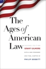 The Ages of American Law (The Storrs Lectures Series) By Grant Gilmore, Philip Bobbitt (Foreword by) Cover Image