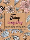 Today Is My Day Anxiety Relief Coloring Book: Coloring Book by Number for Anxiety Relief, Scripture Coloring Book for Adults & Teens Beginners, Stress Cover Image