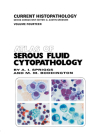 Atlas of Serous Fluid Cytopathology: A Guide to the Cells of Pleural, Pericardial, Peritoneal and Hydrocele Fluids (Current Histopathology #14) By A. Spriggs, M. M. Boddington Cover Image