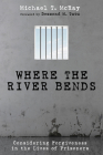 Where the River Bends By Michael T. McRay, Desmond M. Tutu (Foreword by) Cover Image