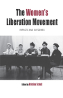 The Women's Liberation Movement: Impacts and Outcomes (Protest #22) By Kristina Schulz (Editor) Cover Image