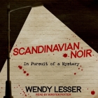 Scandinavian Noir Lib/E: In Pursuit of a Mystery By Kirsten Potter (Read by), Wendy Lesser Cover Image