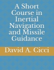 A Short Course in Inertial Navigation and Missile Guidance Cover Image