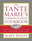 The Tante Marie's Cooking School Cookbook: More Than 250 Recipes for the Passionate Home Cook Cover Image