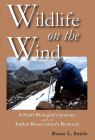 Wildlife on the Wind: A Field Biologist's Journey and an Indian Reservation's Renewal By Bruce L. Smith Cover Image