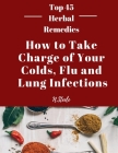 How To Take Charge of Your Colds, Flu and Lung Infections By L. J. Steele Cover Image