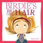 Birdie's Big-Girl Hair (Birdie Series) By Sujean Rim (By (artist)) Cover Image