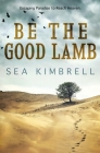 Be the Good Lamb By Sea Kimbrell Cover Image