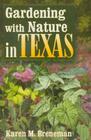 Gardening with Nature in Texas By Karen M. Breneman Cover Image
