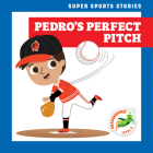 Pedro's Perfect Pitch By Blake Hoena, Christos Skaltsas (Illustrator) Cover Image