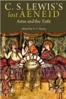 C. S. Lewis's Lost Aeneid: Arms and the Exile By A. T. Reyes (Editor), C. S. Lewis Cover Image
