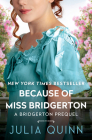 Because of Miss Bridgerton (Bridgerton Prequel #1) Cover Image